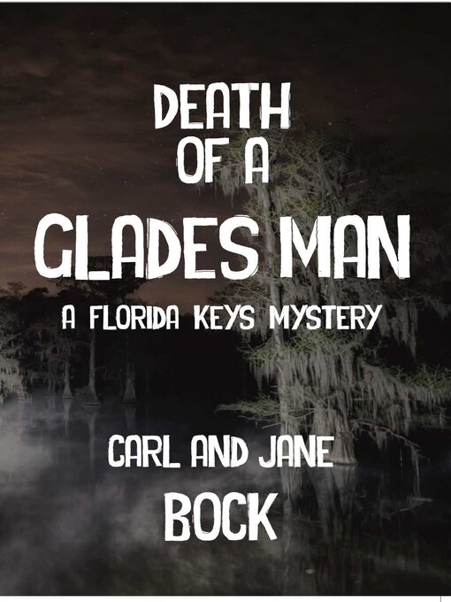 Title details for Death of a Glades Man by Carl Bock - Available